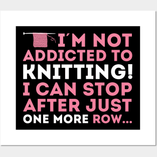 I'm not addicted to knitting! I can stop after just one more row (white) Posters and Art